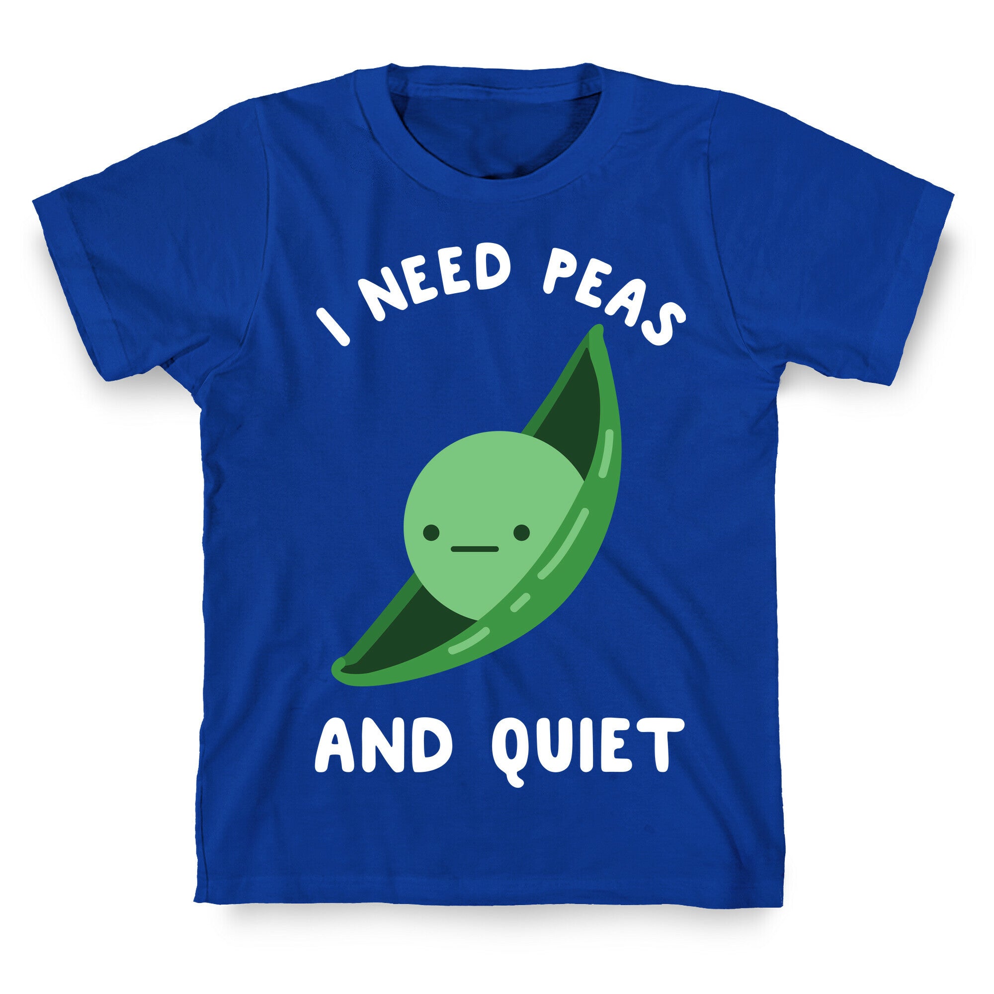 I Need Peas And Quiet T-Shirt